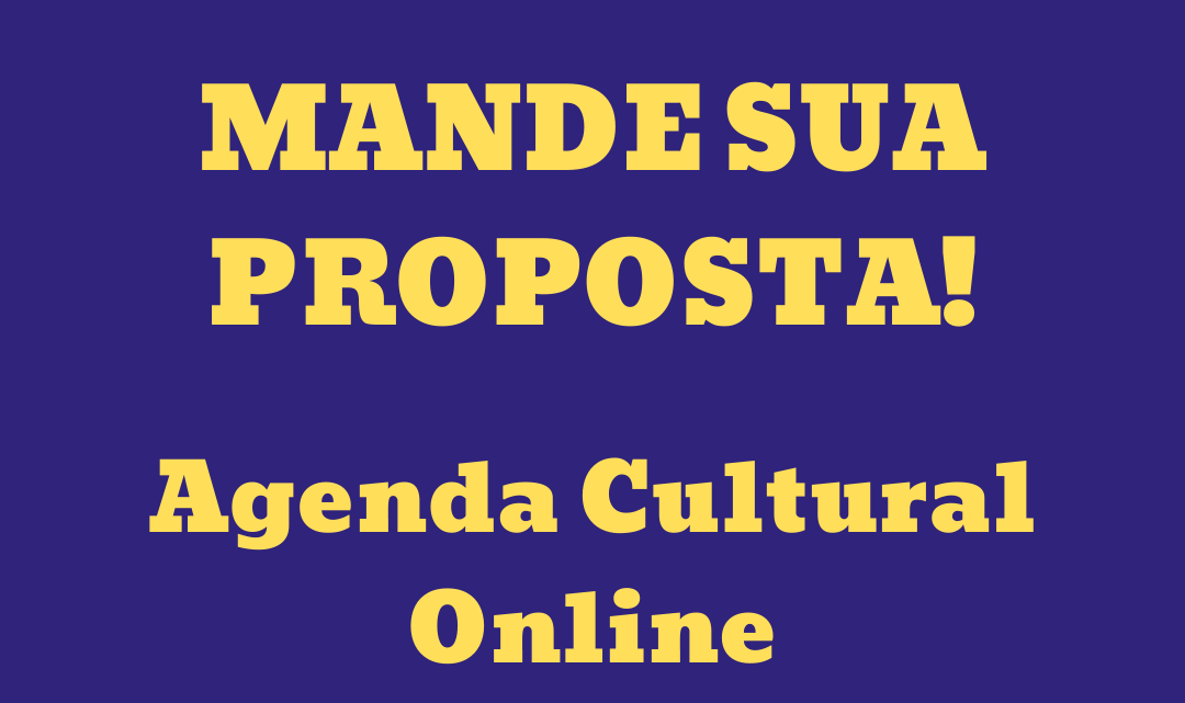 Mande sua proposta para Agenda Cultural ‘Cultura em Casa SA’