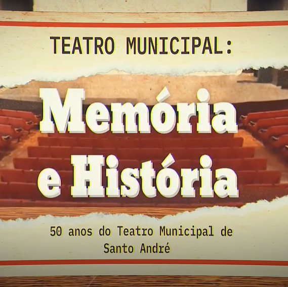 Teatro Municipal de Santo André celebra 50 anos com série de depoimentos