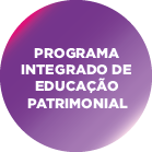 PROGRAMA INTEGRADO DE EDUCAÇÃO PATRIMONIAL