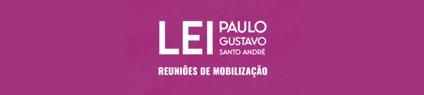 Encontro de mobilização para a Lei Paulo Gustavo – 26 de maio de 2023